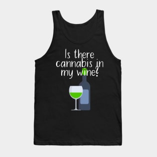 Is there cannabis in my wine Tank Top